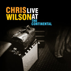 Chris Wilson - Live at the Continental
