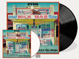 Even - Down the Shops - black vinyl + CD