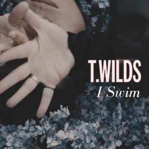 T. Wilds - I Swim