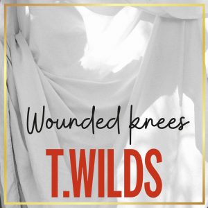 T. Wilds - Wounded Knees