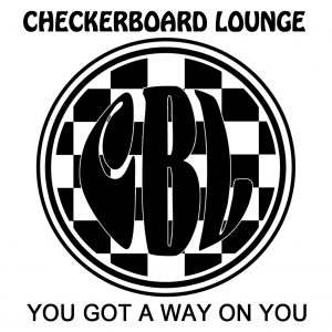 Checkerboard Lounge - You Got a Way on You