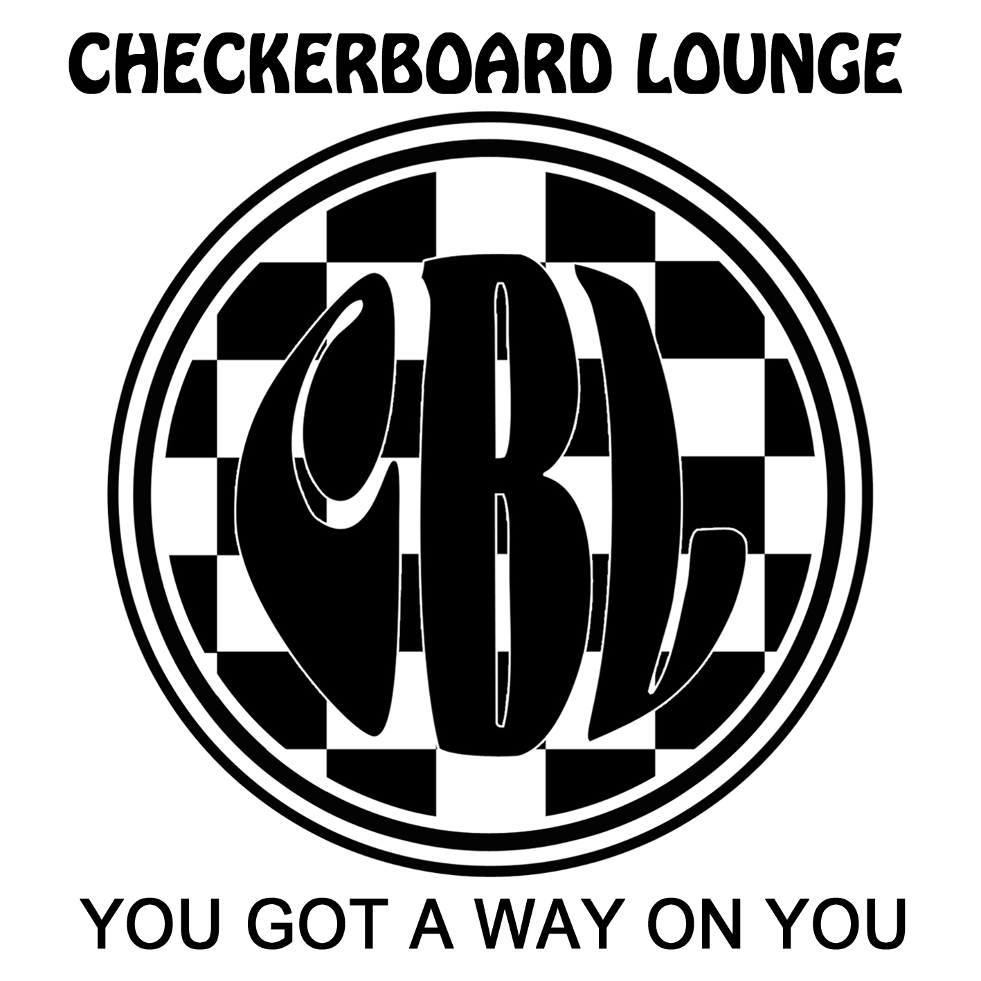 Checkerboard Lounge - You Got a Way on You