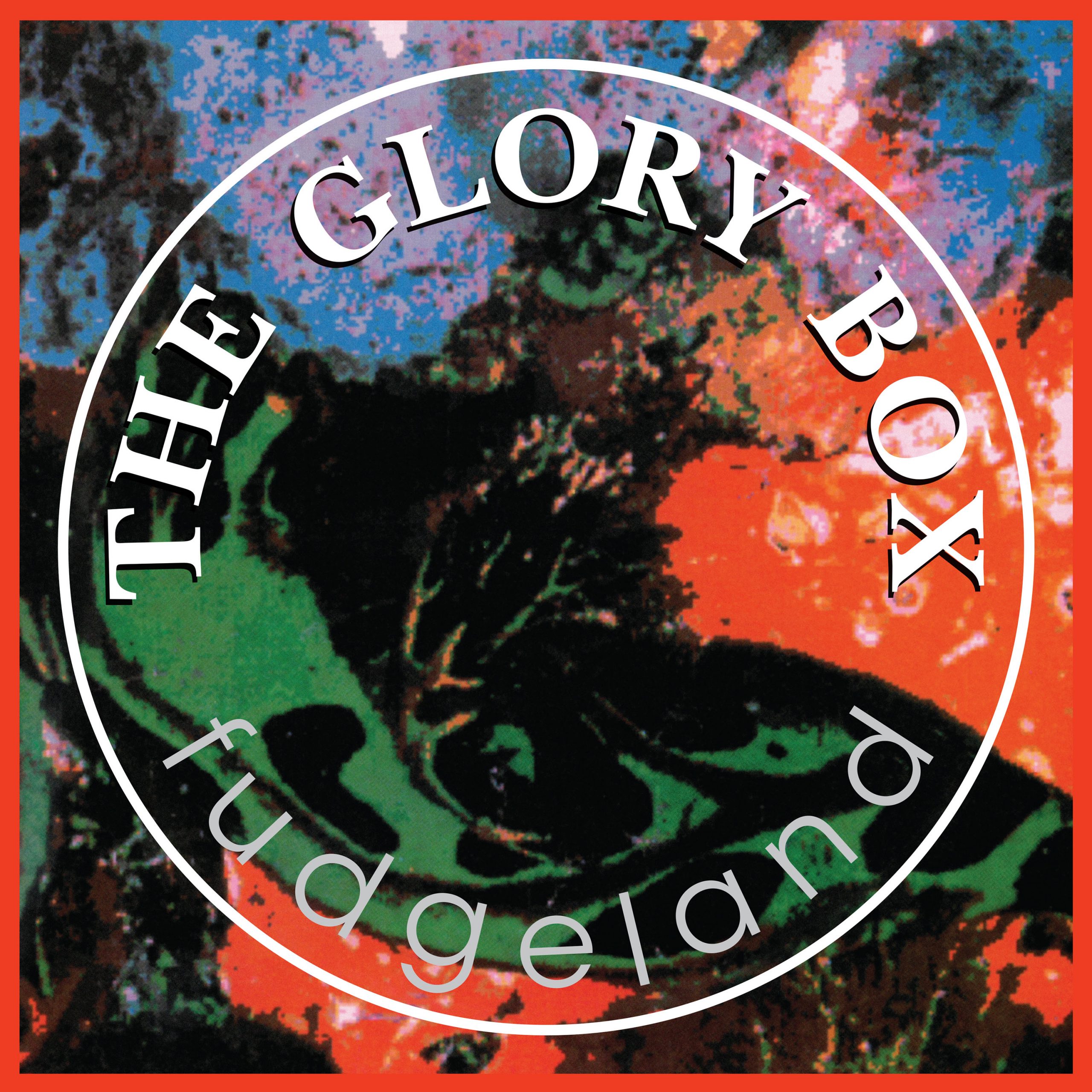The Glory Box - Fudgeland