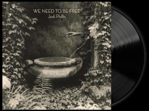 Jodi Phillis - We Need to Be Free - black vinyl