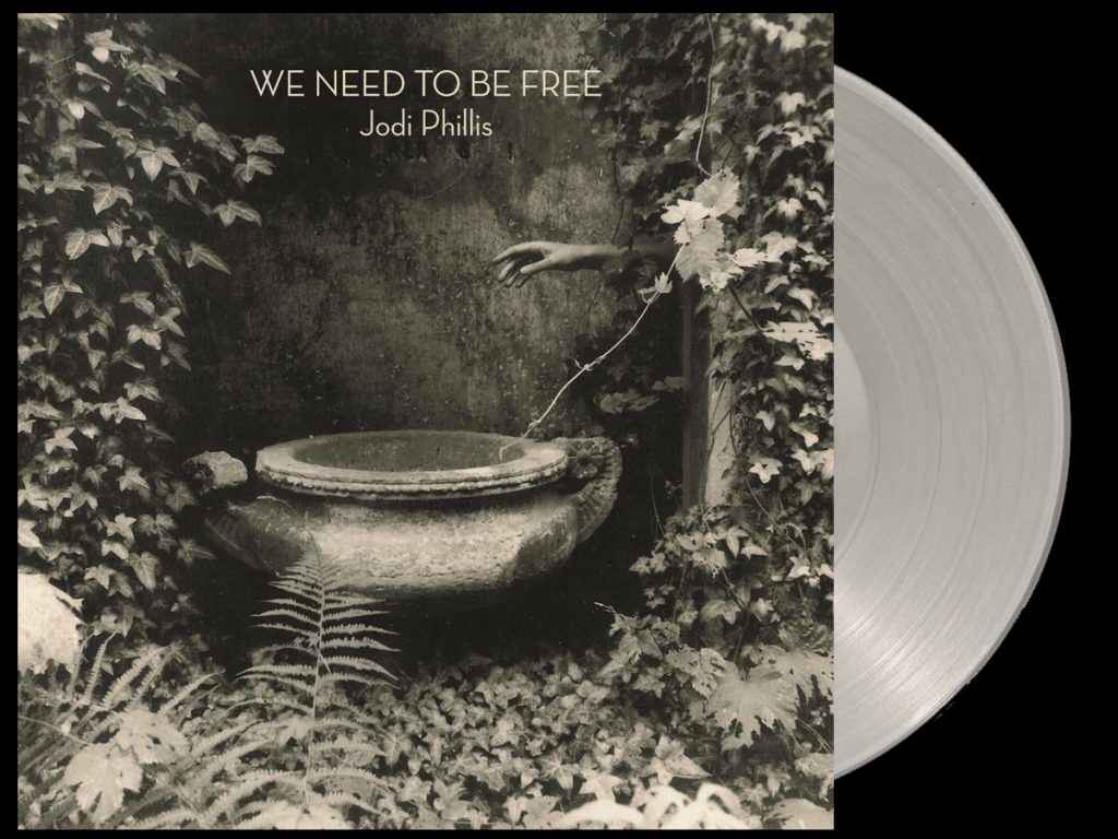 Jodi Phillis - We Need to Be Free - clear vinyl