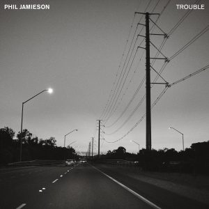 Phil Jamieson - Trouble