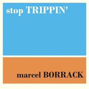 Marcel Borrack - Stop Trippin'
