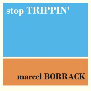 Marcel Borrack - Stop Trippin'