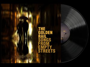 The Golden Rail - Songs From Empty Streets - black vinyl