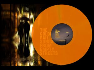 The Golden Rail - Songs From Empty Streets - orange vinyl