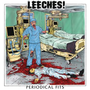 LEECHES! - Periodical Fits