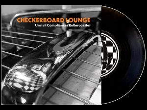 Checkerboard Lounge - Uncivil Compliance/Rollercoaster