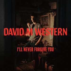 David M Western - I'll Never Forgive You