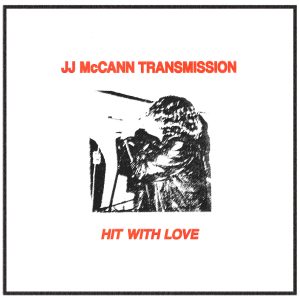 JJ McCann Transmission - Hit With Love