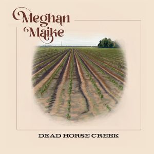 Meghan Maike - Dead Horse Creek