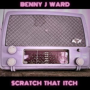 Benny J Ward - Scratch That Itch