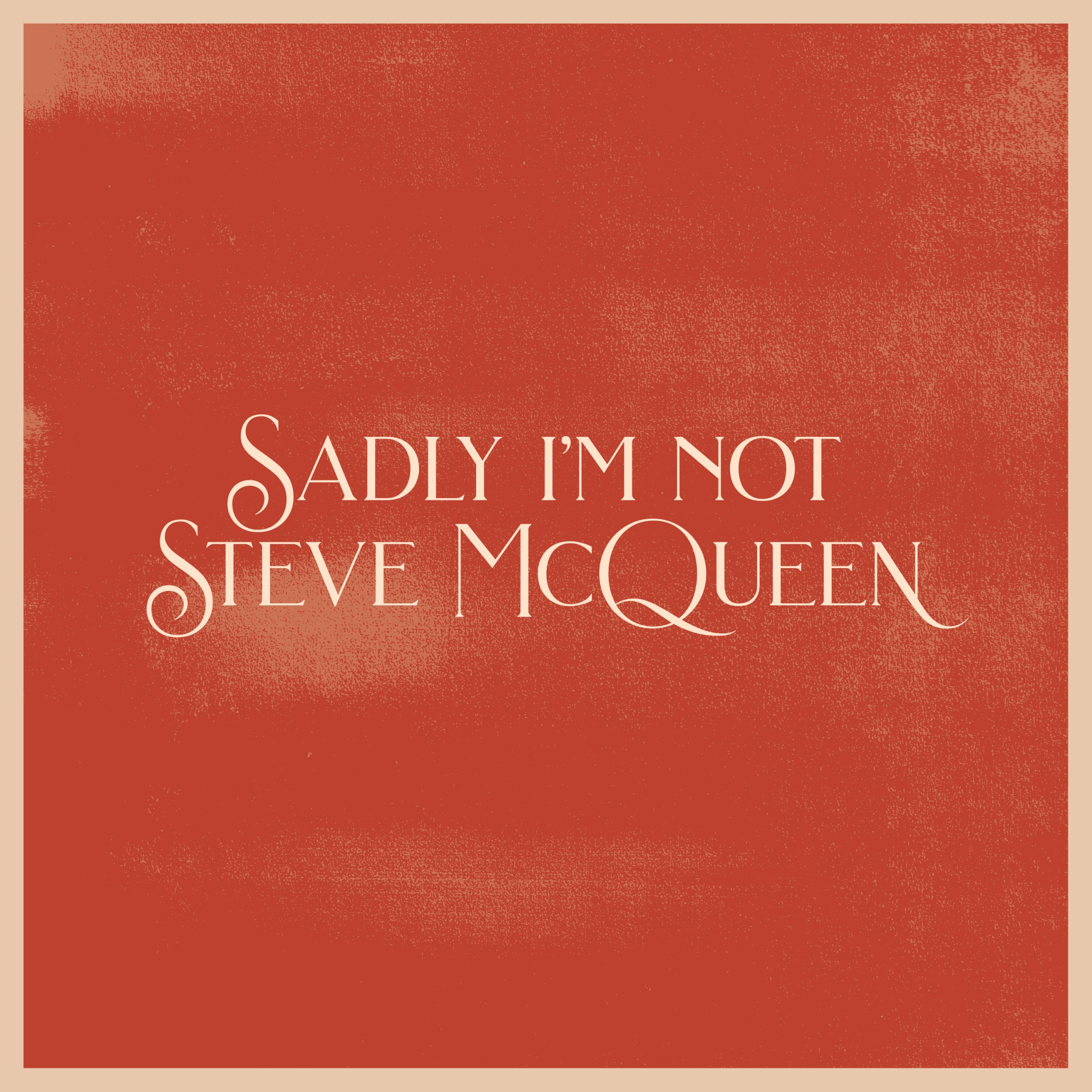 Cheersquad | Scott Lavene - Sadly I'm Not Steve McQueen