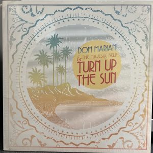 Dom Mariani & the Majestic Kelp - Turn Up The Sun