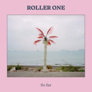 Roller One - So Far