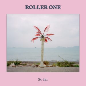 Roller One - So Far
