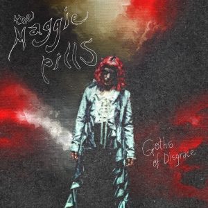 The Maggie Pills - Goths of Disgrace