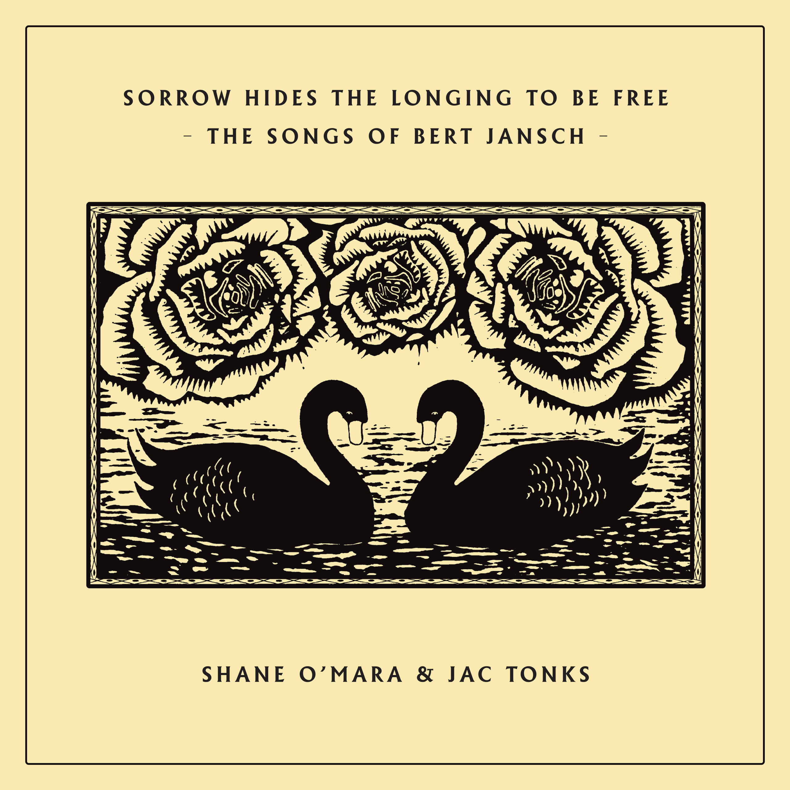 Shane O'Mara & Jac Tonks - Sorrow Hides The Longing To Be Free - The Songs of Bert Jansch Shane O'Mara & Jac Tonks - Sorrow Hides The Longing To Be Free - The Songs of Bert Jansch