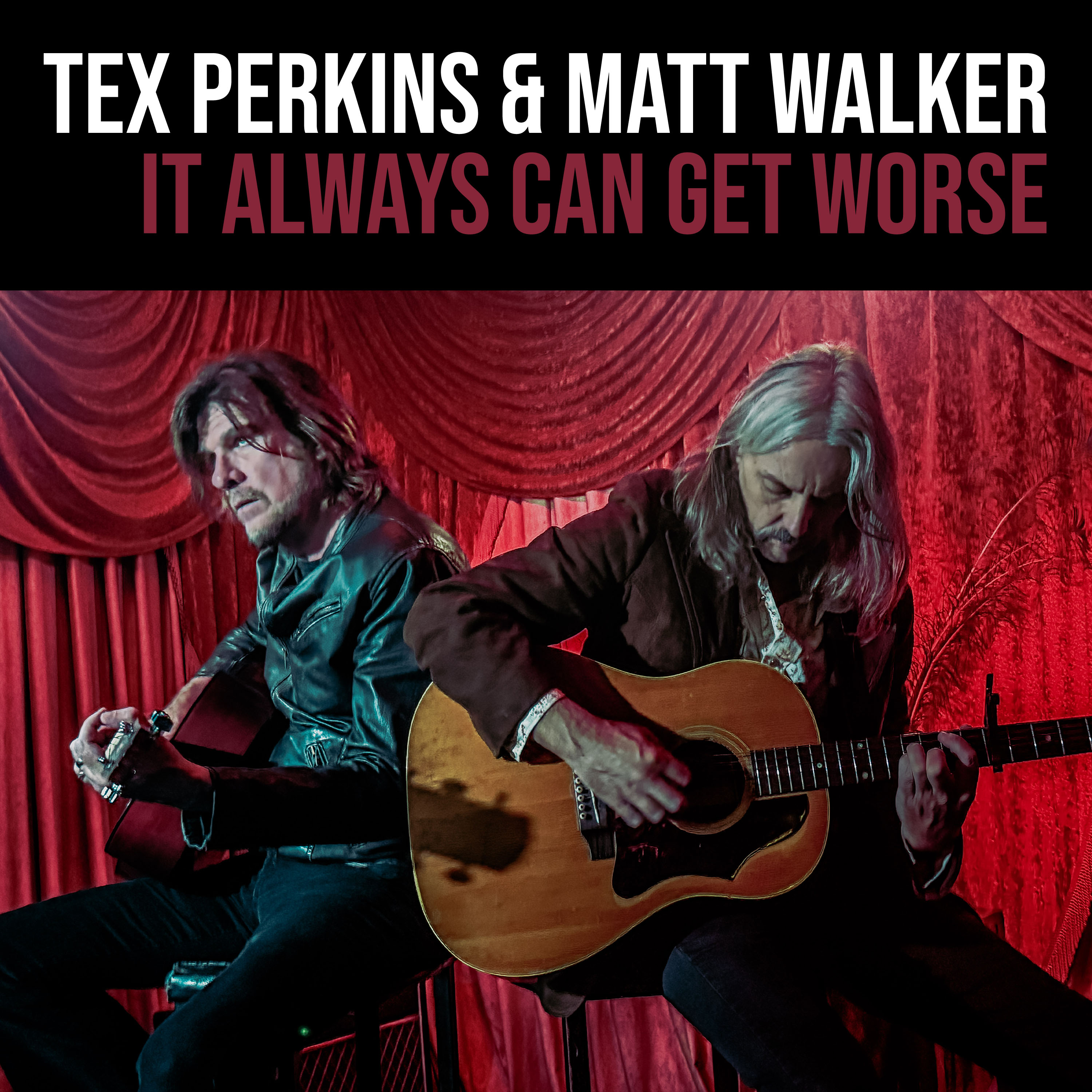 Tex Perkins and Matt Walker - It Always Can Get Worse