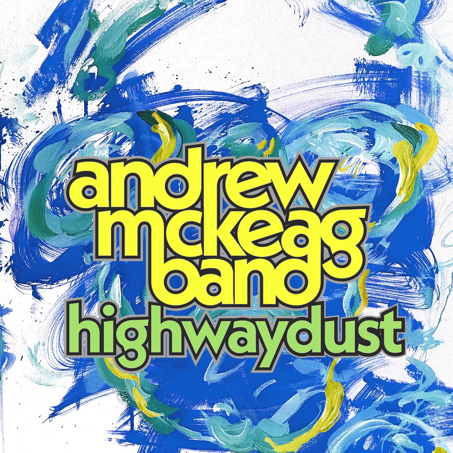 Andrew McKeag Band - Highway Dust Andrew McKeag Band - Highway Dust