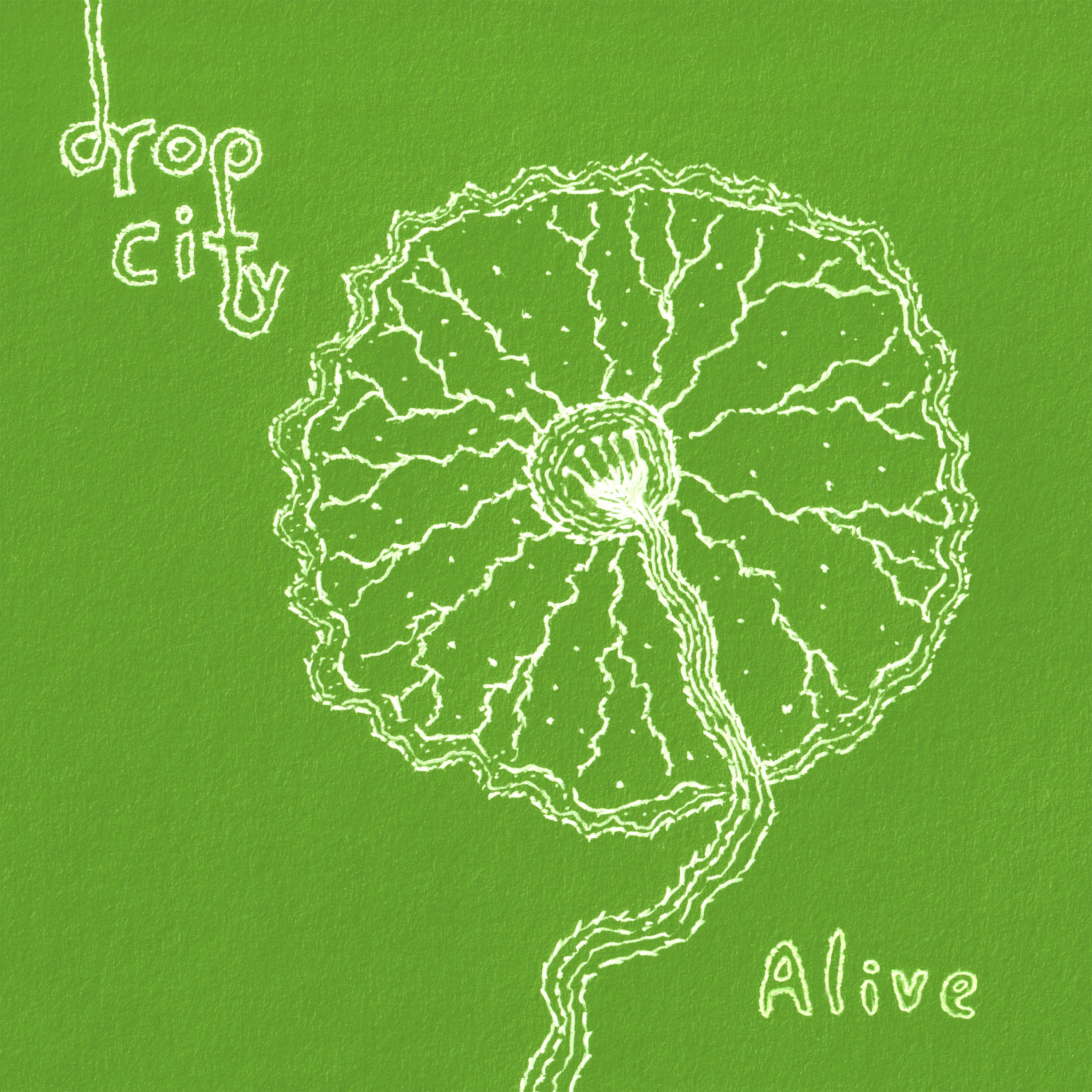 Drop City - Alive Drop City - Alive